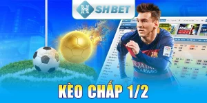 Kèo Chấp 1/2 - Cách Đặt Cược Và Phân Tích Hiệu Quả Tại SHBET