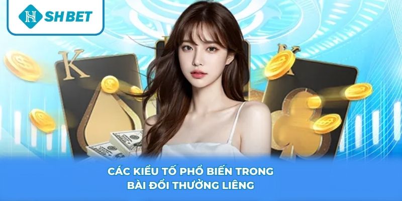 Các kiểu tố phổ biến trong bài đổi thưởng Liêng